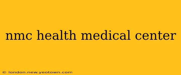 nmc health medical center
