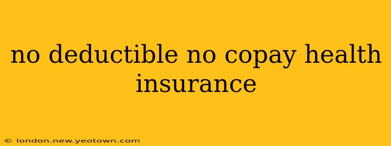 no deductible no copay health insurance