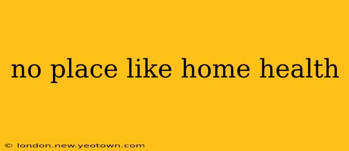 no place like home health