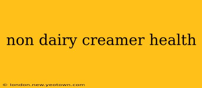 non dairy creamer health