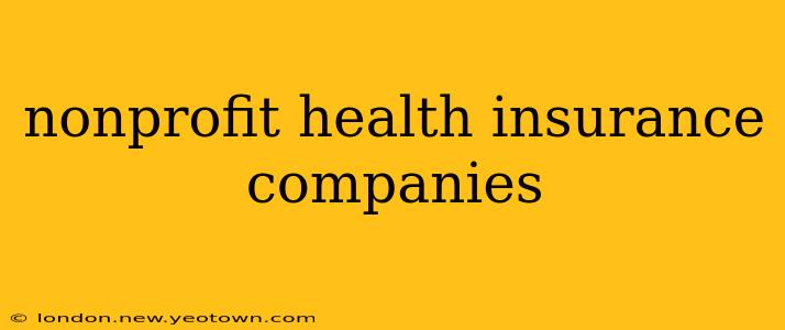 nonprofit health insurance companies