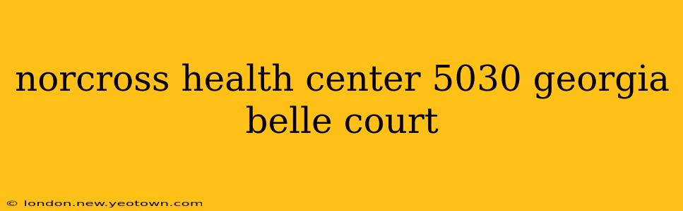 norcross health center 5030 georgia belle court