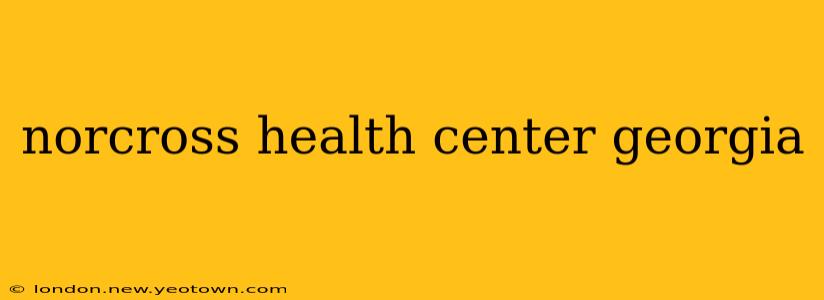 norcross health center georgia