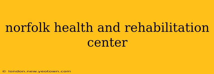 norfolk health and rehabilitation center
