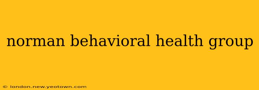 norman behavioral health group
