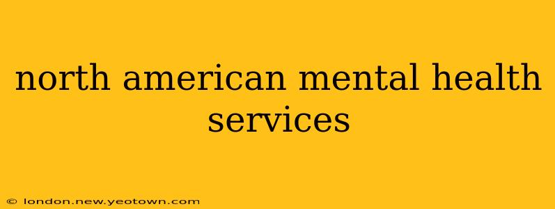 north american mental health services