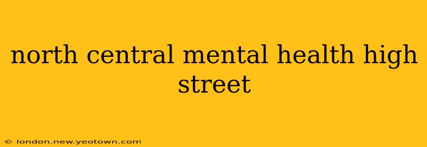 north central mental health high street