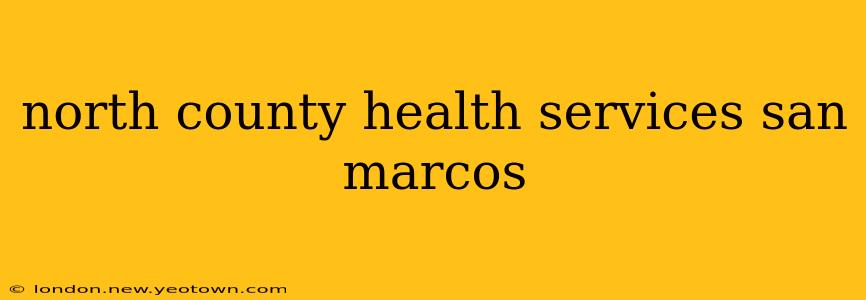 north county health services san marcos