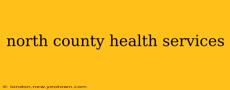 north county health services