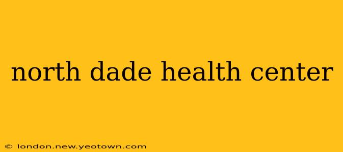 north dade health center