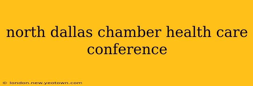 north dallas chamber health care conference