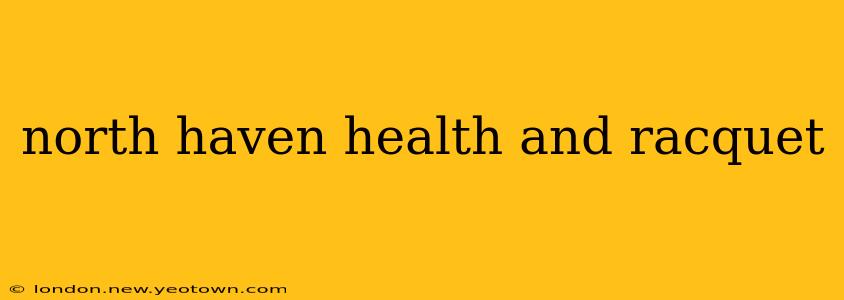 north haven health and racquet