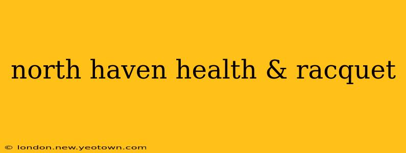 north haven health & racquet