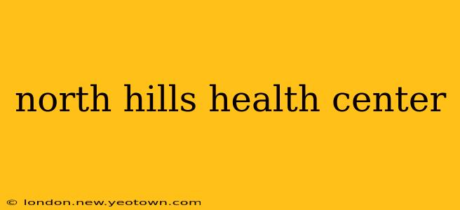 north hills health center