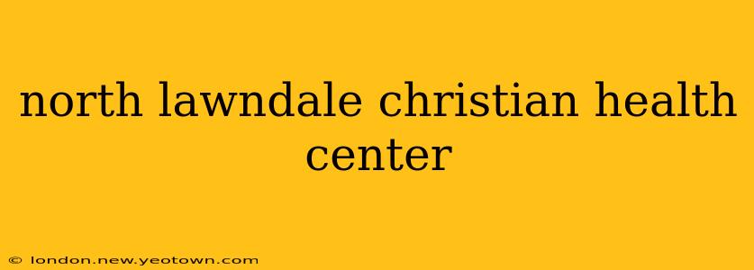 north lawndale christian health center