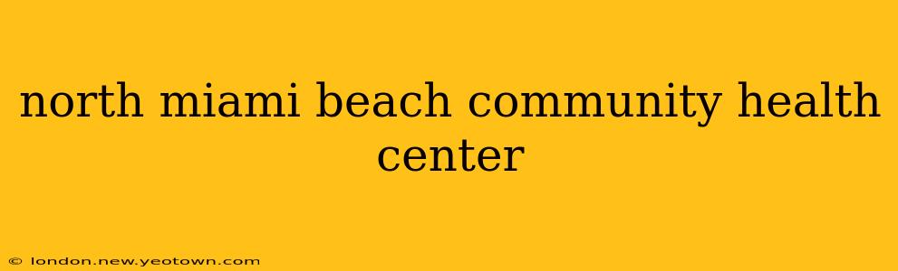 north miami beach community health center