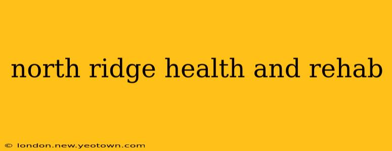 north ridge health and rehab