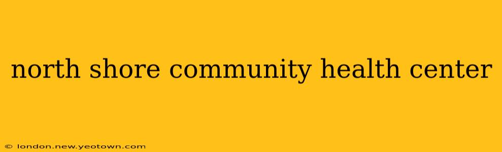 north shore community health center