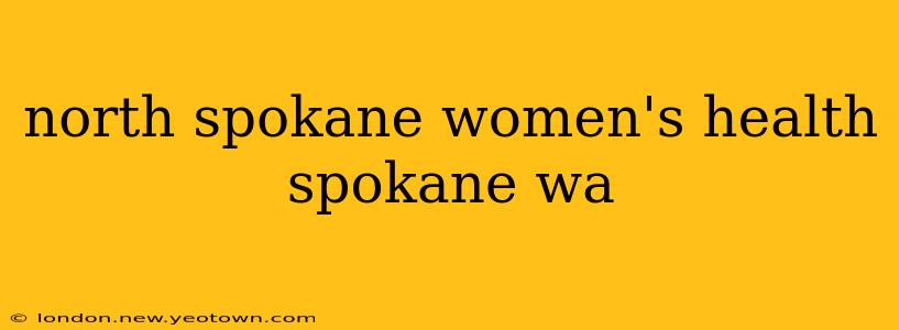 north spokane women's health spokane wa