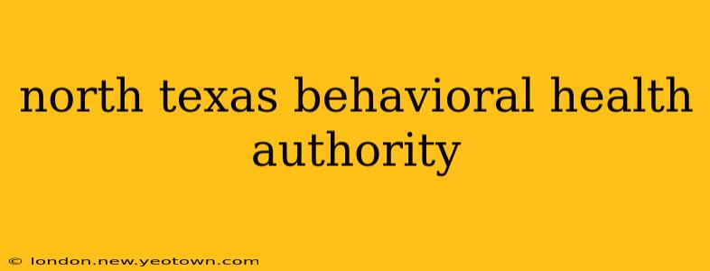 north texas behavioral health authority