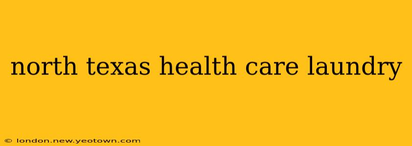 north texas health care laundry