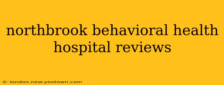 northbrook behavioral health hospital reviews