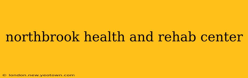 northbrook health and rehab center