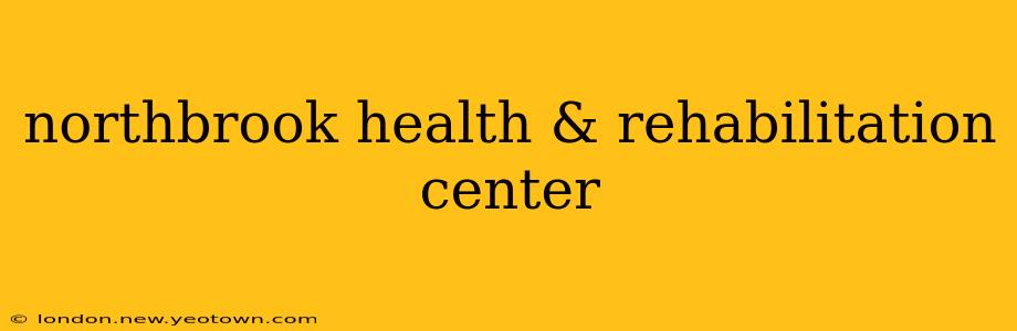 northbrook health & rehabilitation center