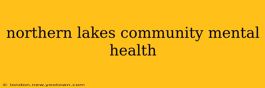northern lakes community mental health
