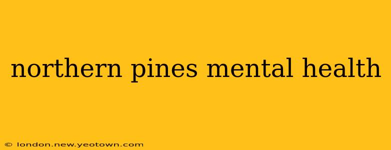northern pines mental health