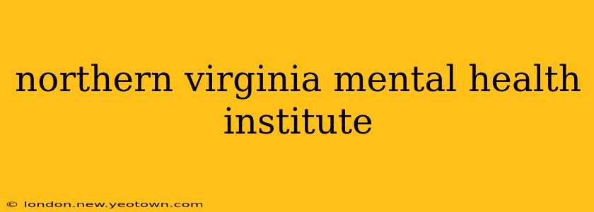 northern virginia mental health institute