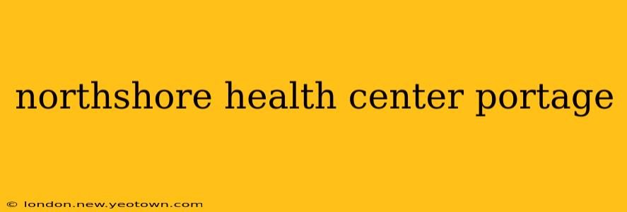 northshore health center portage