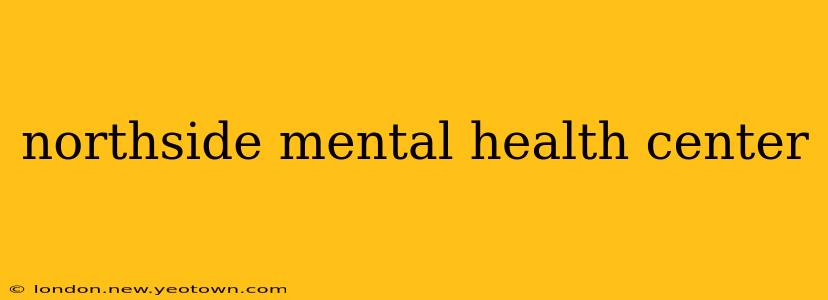 northside mental health center