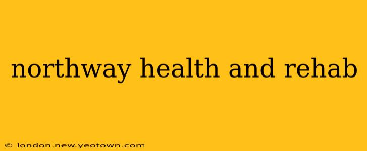 northway health and rehab