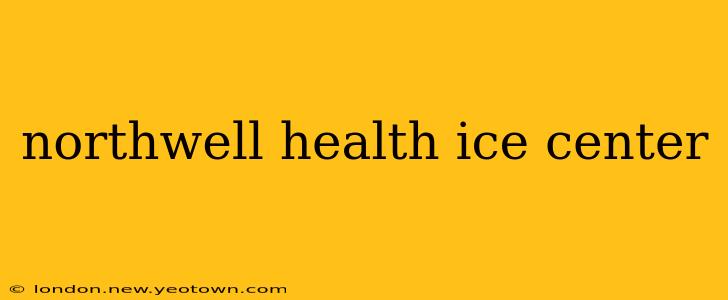 northwell health ice center