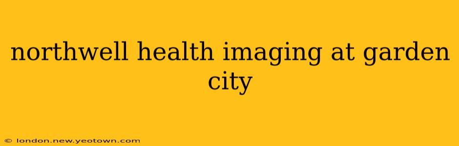 northwell health imaging at garden city