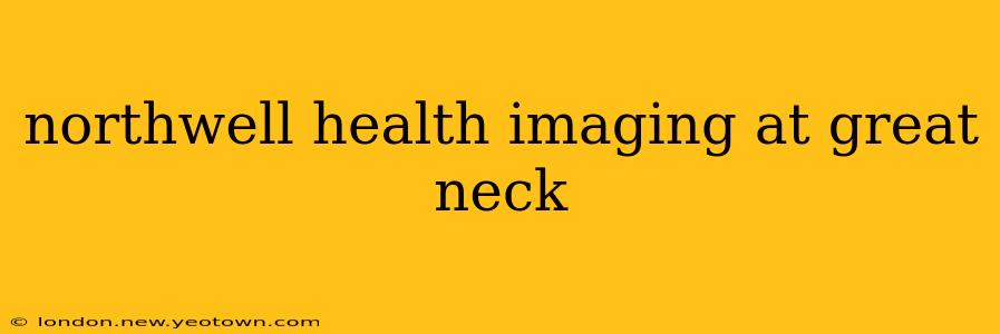 northwell health imaging at great neck