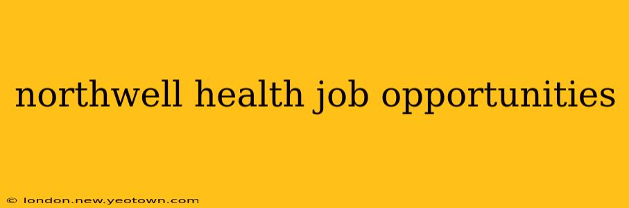 northwell health job opportunities
