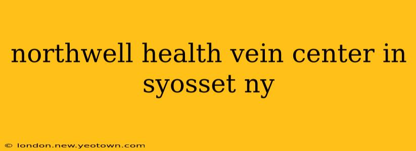 northwell health vein center in syosset ny