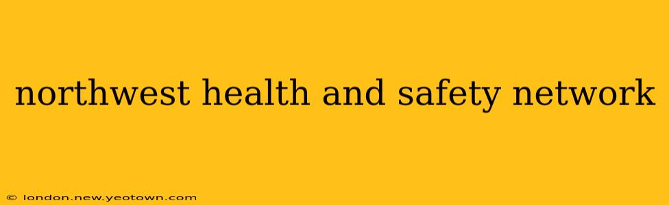 northwest health and safety network