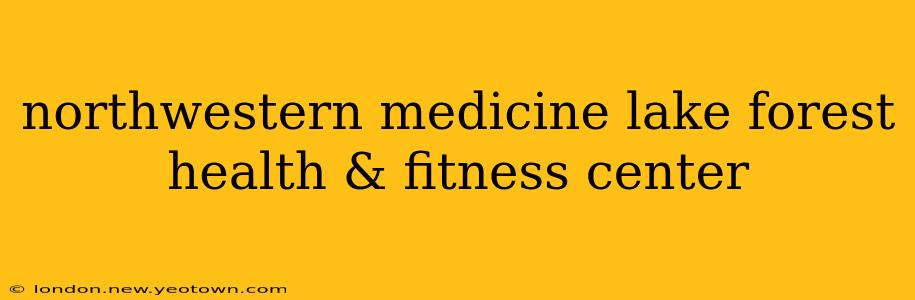 northwestern medicine lake forest health & fitness center