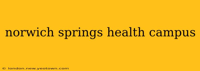 norwich springs health campus