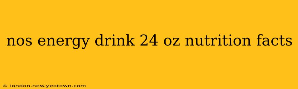 nos energy drink 24 oz nutrition facts