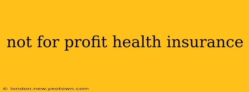 not for profit health insurance