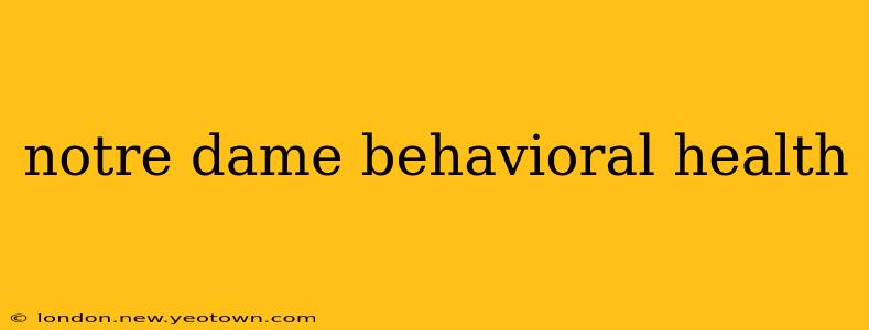 notre dame behavioral health