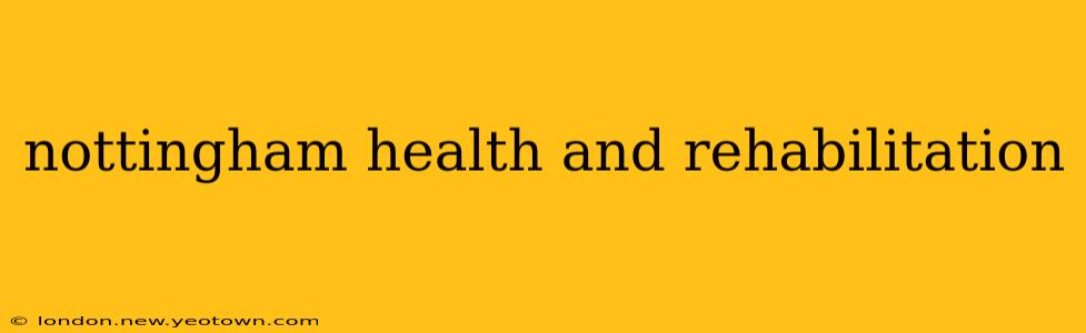 nottingham health and rehabilitation