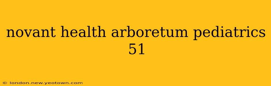 novant health arboretum pediatrics 51