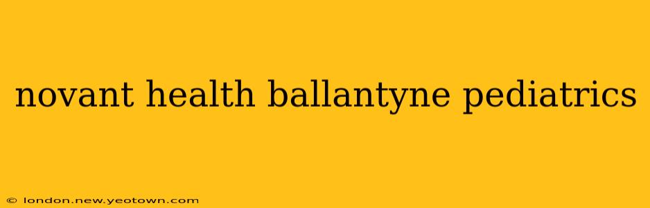 novant health ballantyne pediatrics