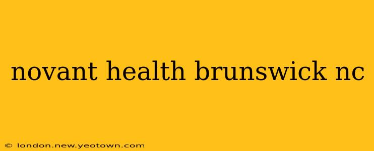 novant health brunswick nc