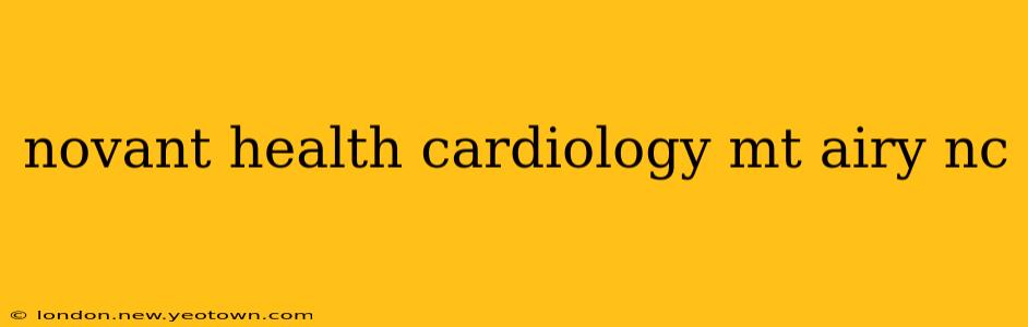 novant health cardiology mt airy nc